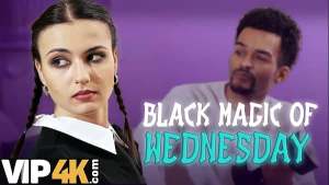 DADDY4K. FUCKING SLUT dressed as WEDNESDAY is masturbating to get DADDY’S BIG BLACK COCK