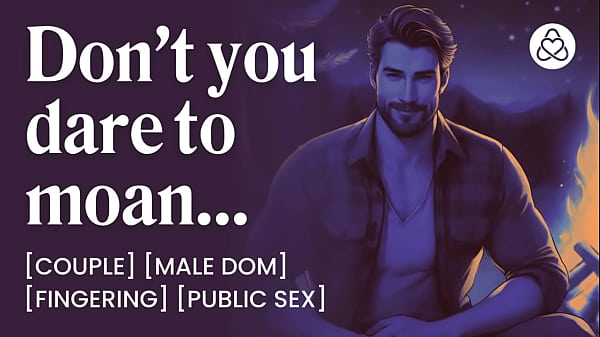 ASMR Male Voice: Dominant Boyfriend Fucks Her In The Tent – Erotic Audio Porn For Women