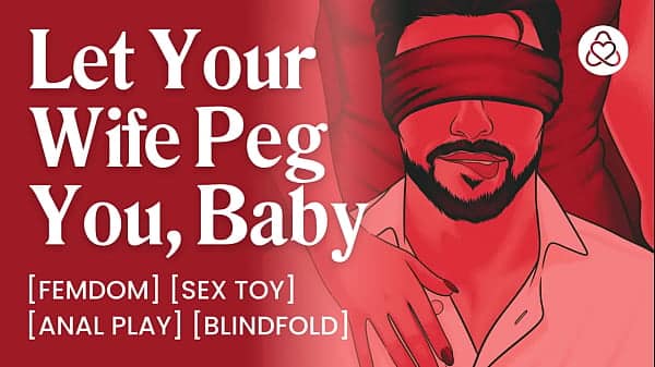 ASMR Audio Porn: Dominant Wife Pegs Her Blindfolded Male Sub Husband – Anal Play Femdom – Erotic Audio for Women