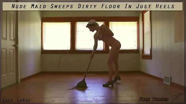 Digging deep in the corners ~ Lucy LaRue in “Nude Maid Sweeps Dirty Floor In Just Heels” (12 minutes)