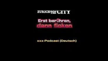 Erst berühren, dann ficken – Schweizer xxx-Podcast (auf Deutsch)