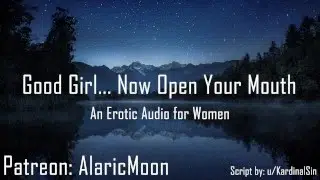 Good Girl… Now Open Your Mouth [Erotic Audio for Women]