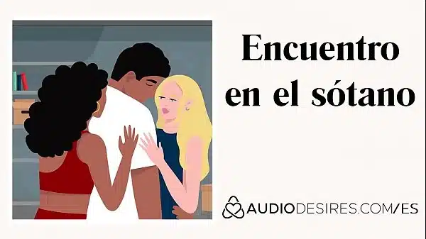 Encuentro en el sótano (relato trío) Audio porno