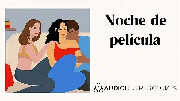 Noche de película (relato trío en casa) Audio porno